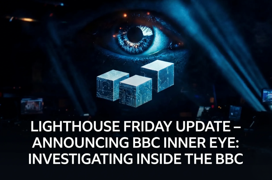 15th May 2026 – Lighthouse Friday Update – Announcing BBC Inner Eye: Investigating Inside the BBC